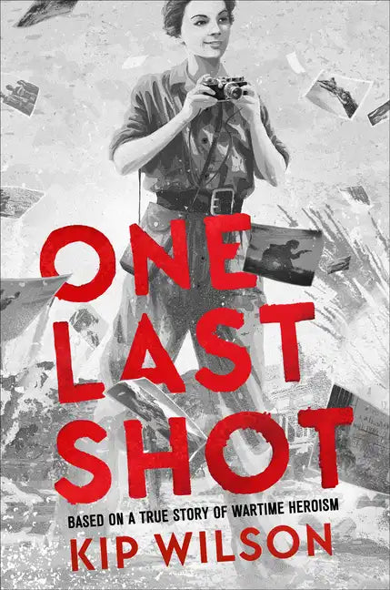 One Last Shot: Based on a True Story of Wartime Heroism: The Story of Wartime Photographer Gerda Taro - Hardcover