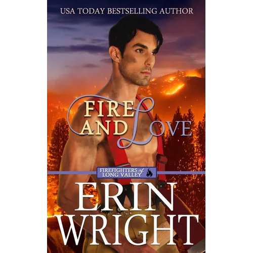 Fire and Love: An Opposites-Attract Fireman Romance - Paperback