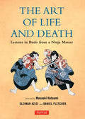 The Art of Life and Death: Lessons in Budo from a Ninja Master - Hardcover