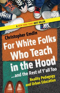 For White Folks Who Teach in the Hood... and the Rest of Y'all Too: Reality Pedagogy and Urban Education - Paperback