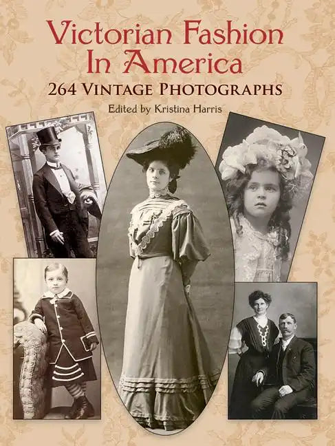 Victorian Fashion in America: 264 Vintage Photographs - Paperback
