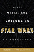Myth, Media, and Culture in Star Wars: An Anthology - Hardcover