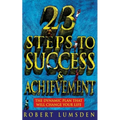 23 Steps to Success and Achievement: The dynamic plan that will change your life - Paperback