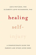 Healing Self-Injury: A Compassionate Guide for Parents and Other Loved Ones - Paperback