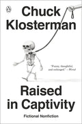 Raised in Captivity: Fictional Nonfiction - Paperback