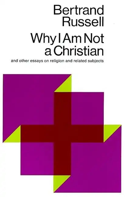 Why I Am Not a Christian: And Other Essays on Religion and Related Subjects - Paperback