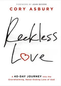 Reckless Love: A 40-Day Journey Into the Overwhelming, Never-Ending Love of God - Hardcover