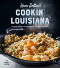 Kevin Belton's Cookin' Louisiana: Flavors from the Parishes of the Pelican State - Hardcover