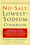 The No-Salt, Lowest-Sodium Cookbook: Hundreds of Favorite Recipes Created to Combat Congestive Heart Failure and Dangerous Hypertension - Paperback