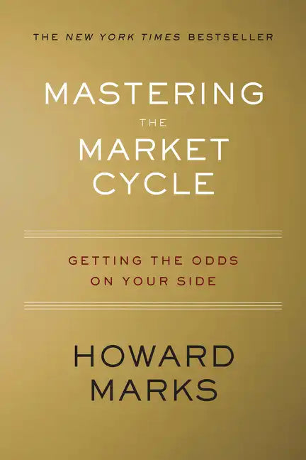 Mastering the Market Cycle: Getting the Odds on Your Side - Hardcover