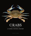 Crabs: A Global Natural History - Hardcover