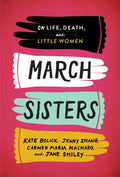March Sisters: On Life, Death, and Little Women: A Library of America Special Publication - Hardcover
