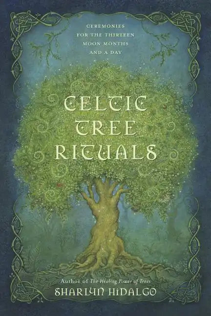 Celtic Tree Rituals: Ceremonies for the Thirteen Moon Months and a Day - Paperback