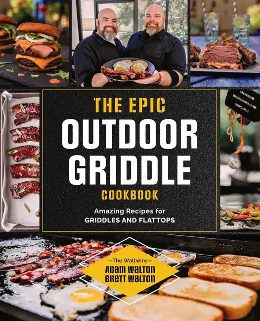 The Epic Outdoor Griddle Cookbook: Amazing Recipes for Griddles and Flattops - Paperback