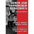 Armed and Considered Dangerous: A Survey of Felons and Their Firearms - Paperback