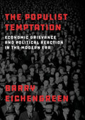 The Populist Temptation: Economic Grievance and Political Reaction in the Modern Era - Paperback