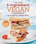 The Easy 5-Ingredient Vegan Cookbook: 100 Healthy Plant-Based Recipes - Paperback