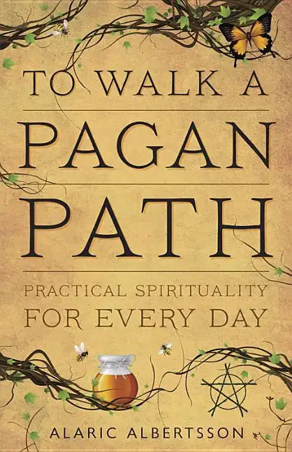 To Walk a Pagan Path: Practical Spirituality for Every Day - Paperback