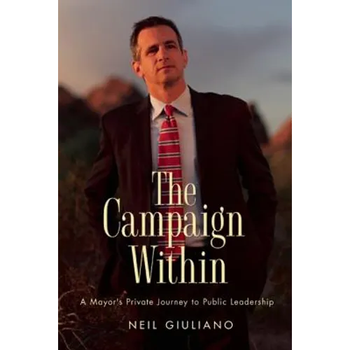 The Campaign Within: A Mayor's Private Journey to Public Leadership - Hardcover