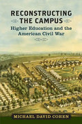 Reconstructing the Campus: Higher Education and the American Civil War - Hardcover