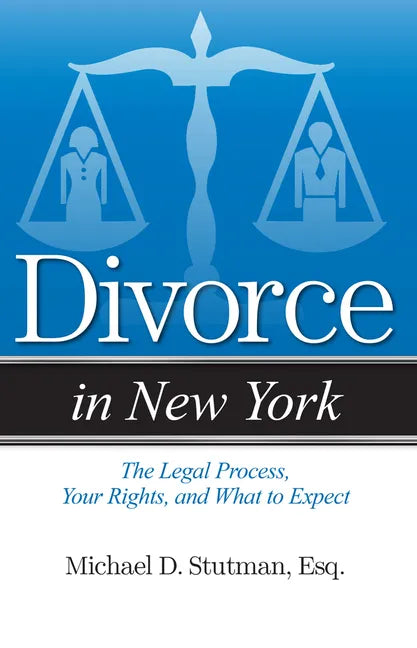 Divorce in New York: The Legal Process, Your Rights, and What to Expect - Paperback