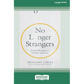 No Longer Strangers: Finding Belonging in a World of Alienation [Standard Large Print] - Paperback
