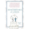 Never Throw Rice at a Pisces: The Bride's Astrology Guide to Planning Your Wedding, Choosing Your Honeymoon, and Loving Every Second of It, No Matte - Paperback