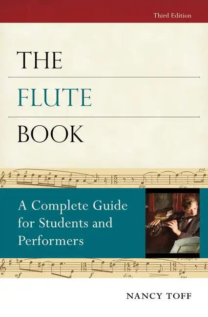 The Flute Book: A Complete Guide for Students and Performers - Paperback