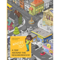 Where To?: A Trip Around the Neighborhood - Hardcover
