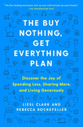 The Buy Nothing, Get Everything Plan: Discover the Joy of Spending Less, Sharing More, and Living Generously - Paperback