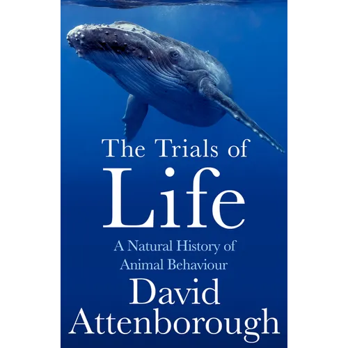 The Trials of Life: A Natural History of Animal Behaviour - Paperback