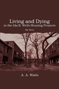 Living and Dying in the Ida B. Wells Housing Projects: My Story - Paperback