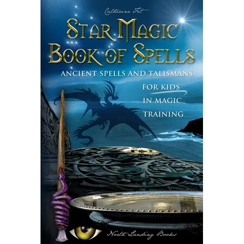 Star Magic Book of Spells: Ancient Spells and Talismans for Kids in Magic Training - Paperback