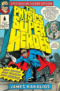 The Physics of Superheroes: More Heroes! More Villains! More Science! Spectacular Second Edition - Paperback