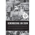 Remembering Jim Crow: African Americans Tell about Life in the Segregated South - Paperback
