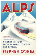 The Alps: A Human History from Hannibal to Heidi and Beyond - Paperback