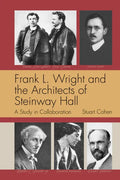 Frank L. Wright and the Architects of Steinway Hall: A Study of Collaboration - Paperback