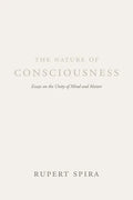 The Nature of Consciousness: Essays on the Unity of Mind and Matter - Paperback