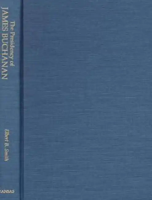 The Presidency of James Buchanan - Hardcover