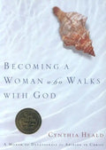 Becoming a Woman Who Walks with God: A Month of Devotionals for Abiding in Christ - Paperback