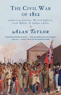 The Civil War of 1812: American Citizens, British Subjects, Irish Rebels, & Indian Allies - Paperback