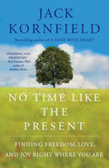 No Time Like the Present: Finding Freedom, Love, and Joy Right Where You Are - Paperback