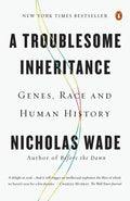 A Troublesome Inheritance: Genes, Race and Human History - Paperback