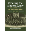 Creating the Modern Army: Citizensoldiers and the American Way of War, 1919-1939 - Paperback