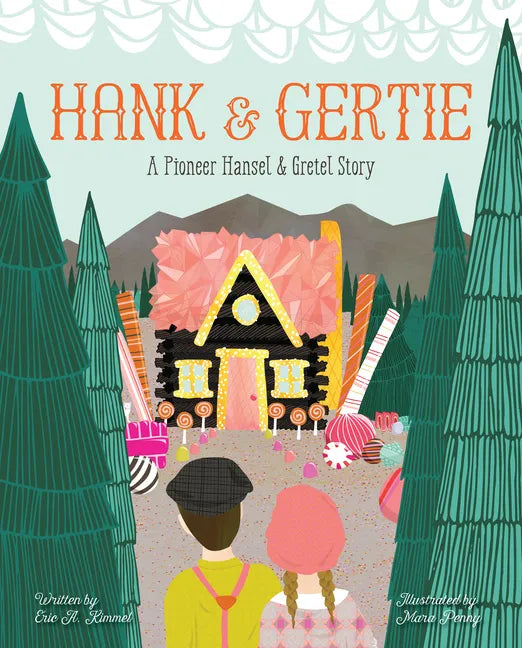 Hank and Gertie: A Pioneer Hansel and Gretel Story - Hardcover