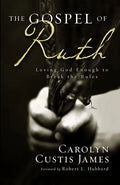 The Gospel of Ruth: Loving God Enough to Break the Rules - Paperback
