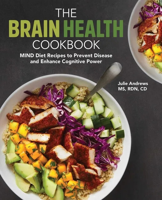 The Brain Health Cookbook: Mind Diet Recipes to Prevent Disease and Enhance Cognitive Power - Paperback