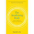 The Awakening Body: Somatic Meditation for Discovering Our Deepest Life - Paperback