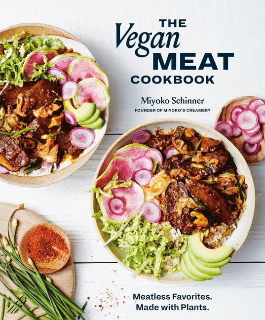 The Vegan Meat Cookbook: Meatless Favorites. Made with Plants. [A Plant-Based Cookbook] - Hardcover