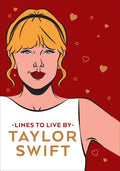 Taylor Swift Lines to Live by: Shake It Off and Never Go Out of Style with Tay Tay - Hardcover